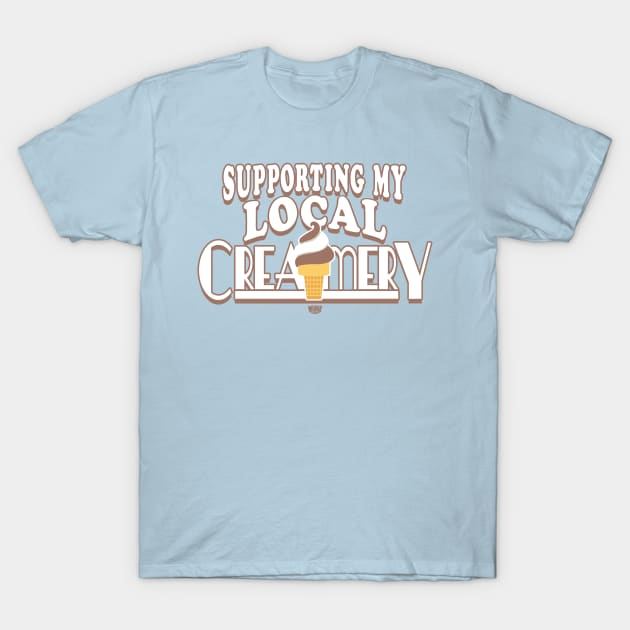 Support Your Local Creamery T-Shirt by Mudge